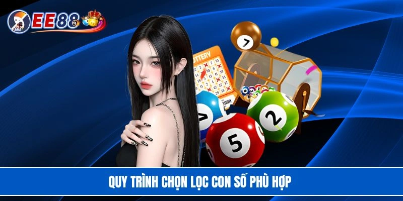 Quy trình chọn lọc con số phù hợp 